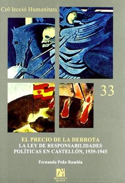 portada El Precio de la Derrota: La ley de Responsabilidades Políticas en Castellón, 1939-1945 (Humanitats) (in Spanish)