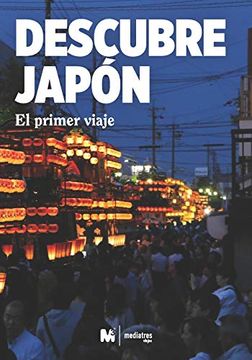 portada Descubre Japón: El Primer Viaje a Japón: Viajar a Japón: 2 (Guías de Viaje a Japón-Descubre Japón)