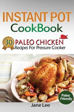 portada Instant Pot Cookbook: 30 Paleo Chicken Recipes for Pressure Cooker (en Inglés)