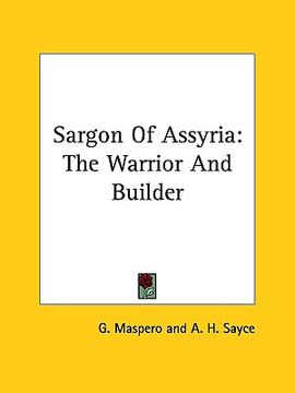 portada sargon of assyria: the warrior and builder (in English)