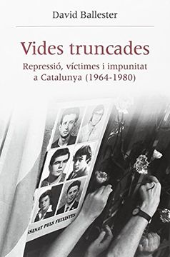 portada Vides Truncades. Repressió, Víctimes i Impunitat a Catalunya (1964-1980) (Història i Memòria del Franquisme)