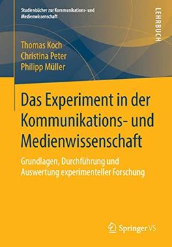 portada Das Experiment in der Kommunikations- und Medienwissenschaft: Grundlagen, Durchführung und Auswertung Experimenteller Forschung (en Alemán)