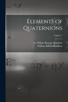 portada Elements of Quaternions; Volume 1 (en Inglés)