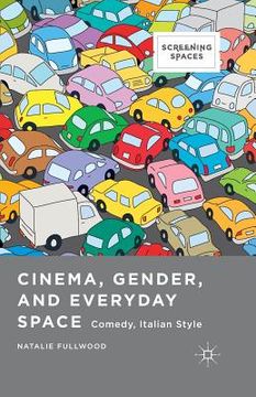portada Cinema, Gender, and Everyday Space: Comedy, Italian Style (in English)