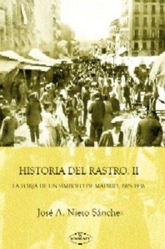 portada HISTORIA DEL RASTRO II: LA FORJA DE UN SIMBOLO DE MADRID, 1905-1936