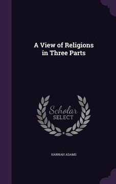 portada A View of Religions in Three Parts (en Inglés)