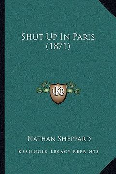 portada shut up in paris (1871) (en Inglés)