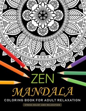 portada Zen Mandala Coloring Book for Adults Relaxation: An Adults Coloring Book Featuring Fun and Stress Relief Design (in English)