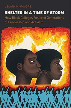 portada Shelter in a Time of Storm: How Black Colleges Fostered Generations of Leadership and Activism (en Inglés)