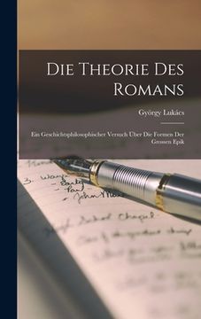 portada Die Theorie Des Romans: Ein Geschichtsphilosophischer Versuch Über Die Formen Der Grossen Epik (in German)