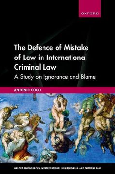 portada The Defence of Mistake of law in International Criminal Law: A Study on Ignorance and Blame (Oxford Monographs in International Humanitarian & Criminal Law) (en Inglés)