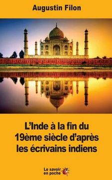 portada L'Inde à la fin du 19ème siècle d'après les écrivains indiens (en Francés)
