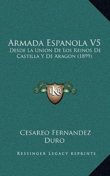 portada Armada Espanola v5: Desde la Union de los Reinos de Castilla y de Aragon (1899)
