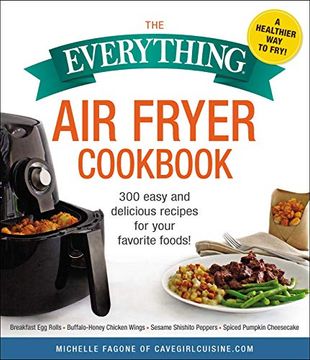 portada The Everything air Fryer Cookbook: 300 Easy and Delicious Recipes for Your Favorite Foods! (in English)