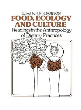 portada Food, Ecology and Culture: Readings in the Anthropology of Dietary Practices