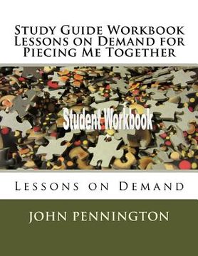 portada Study Guide Workbook Lessons on Demand for Piecing Me Together: Lessons on Demand (en Inglés)