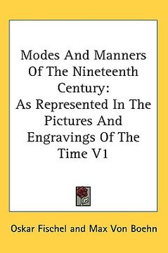 portada modes and manners of the nineteenth century: as represented in the pictures and engravings of the time v1 (en Inglés)