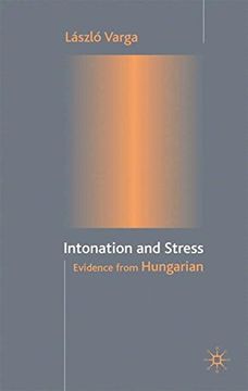 portada Intonation and Stress: Evidence From Hungarian (en Inglés)