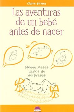 portada Las Aventuras de un Bebé Antes de Nacer: Nueve Meses Llenos de Sorpresas (Libros Ilustrados) (in Spanish)