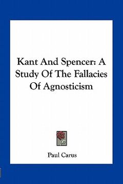 portada kant and spencer: a study of the fallacies of agnosticism