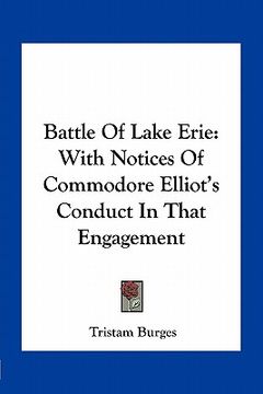 portada battle of lake erie: with notices of commodore elliot's conduct in that engagement (en Inglés)