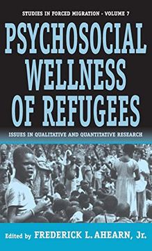 portada The Psychosocial Wellness of Refugees: Issues in Qualitative and Quantitative Research (Forced Migration, 7) (en Inglés)