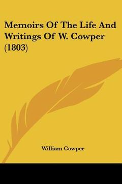 portada memoirs of the life and writings of w. cowper (1803) (in English)