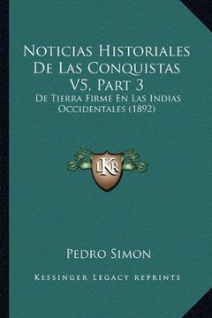 portada Noticias Historiales de las Conquistas v5, Part 3: De Tierra Firme en las Indias Occidentales (1892)
