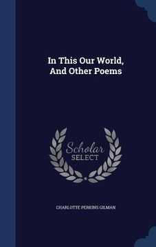 portada In This Our World, And Other Poems