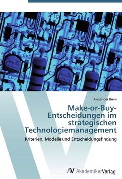 portada Make-or-Buy-Entscheidungen im strategischen Technologiemanagement: Kriterien, Modelle und Entscheidungsfindung