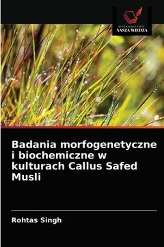 portada Badania morfogenetyczne i biochemiczne w kulturach Callus Safed Musli (in Polaco)
