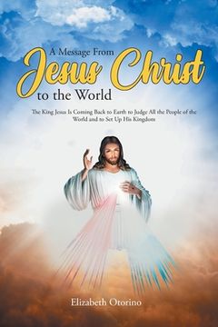 portada A Message From Jesus Christ to the World (en Inglés)