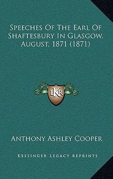 portada speeches of the earl of shaftesbury in glasgow, august, 1871 (1871) (en Inglés)