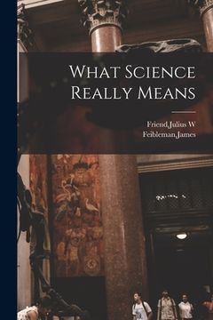 portada What Science Really Means (en Inglés)