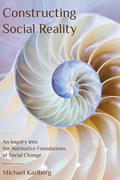 portada Constructing Social Reality: An Inquiry Into the Normative Foundations of Social Change (en Inglés)