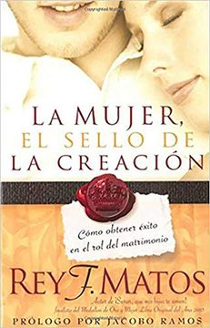 portada La Mujer, el Sello de la Creación: Cómo Obtener Éxito en el rol del Matrimonio (in Spanish)