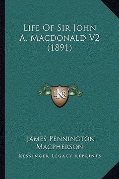 portada life of sir john a. macdonald v2 (1891)