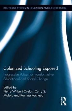 portada colonized schooling exposed: progressive voices for transformative educational and social change (en Inglés)