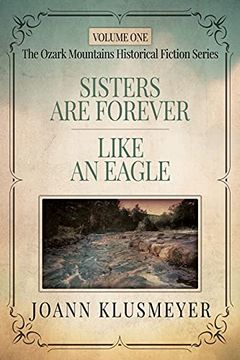 portada Sisters are Forever and Like an Eagle: An Anthology of Southern Historical Fiction (1) (The Ozark Mountains Historical Fiction Series for Adults) (in English)