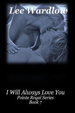 portada I Will Always Love You: Book 7: Pointe Royal Series (en Inglés)