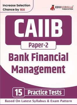 portada CAIIB Paper 2: Bank Financial Management Exam Book 2023 Certified Associate of Indian Institute of Bankers (CAIIB) 15 Practice Tests (en Inglés)