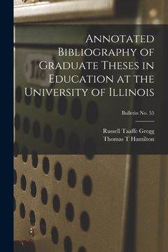 portada Annotated Bibliography of Graduate Theses in Education at the University of Illinois; bulletin No. 55