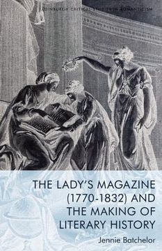 portada The Lady’S Magazine (1770-1832) and the Making of Literary History (Edinburgh Critical Studies in Romanticism) (en Inglés)