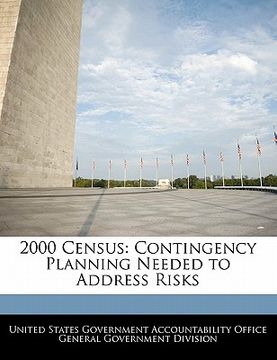 portada 2000 census: contingency planning needed to address risks (en Inglés)