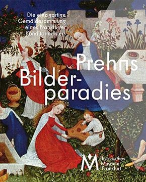 portada Prehns Bilderparadies: Die Einzigartige Gemäldesammlung Eines Frankfurter Konditormeisters (en Alemán)
