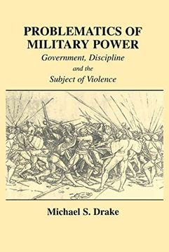 portada Problematics of Military Power: Government, Discipline and the Subject of Violence