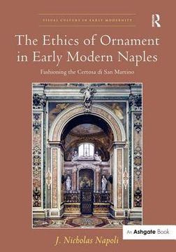 The Ethics of Ornament in Early Modern Naples: Fashioning the Certosa Di San Martino