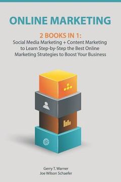 portada Online Marketing: 2 Books in 1: Social Media Marketing + Content Marketing to Learn Step-By-Step the Best Online Marketing Strategies to (in English)