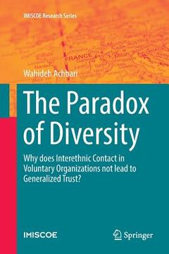 portada The Paradox of Diversity: Why Does Interethnic Contact in Voluntary Organizations Not Lead to Generalized Trust? (en Inglés)