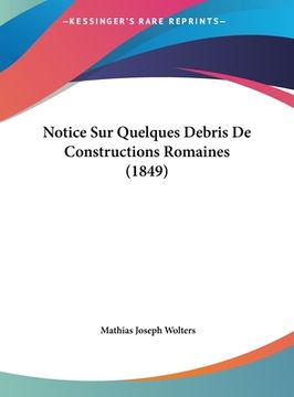 portada Notice Sur Quelques Debris De Constructions Romaines (1849) (en Francés)